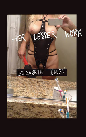 Her Lesser Work by Elizabeth Ellen