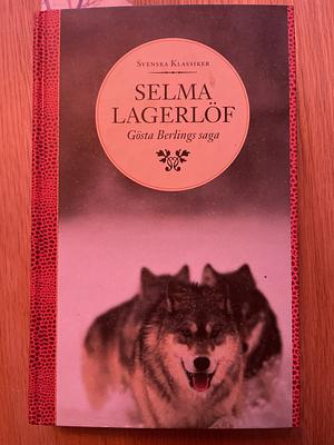 Gösta Berlings saga by Selma Lagerlöf