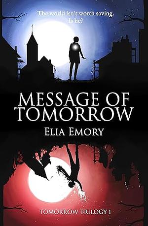 Message Of Tomorrow by Elia Emory