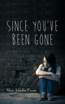 Since You've Been Gone by Mary Jennifer Payne