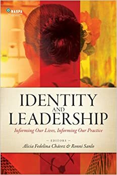 Identity and Leadership: Informing Our Lives, Informing Our Practice by Ronni L. Sanlo, Alicia Fedelina Chavez