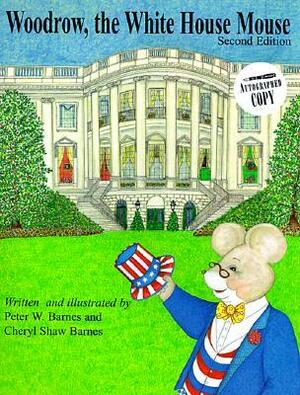 Woodrow, the White House Mouse by Peter W. Barnes, Cheryl Shaw Barnes