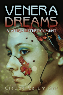 Venera Dreams, Volume 12: A Weird Entertainment by Claude Lalumière