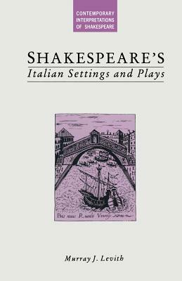 Shakespeare's Italian Settings and Plays by Albert Bandura, Murray J. Levith