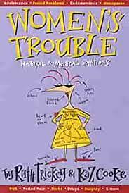 Women's Trouble: Natural &amp; Medical Solutions by Ruth Trickey, Kaz Cooke