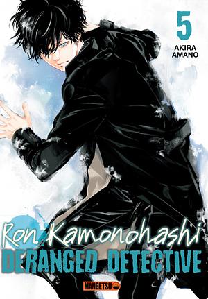 Ron Kamonohashi, deranged detective, Volume 5 by Akira Amano