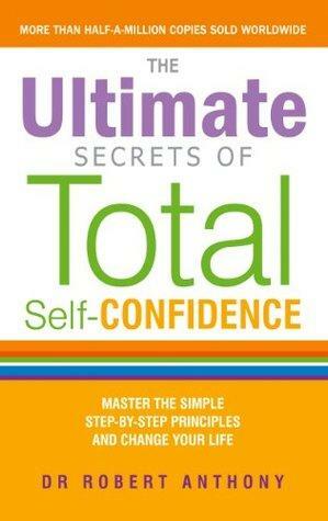 The Ultimate Secrets of Totalself-Confidence by Robert Anthony