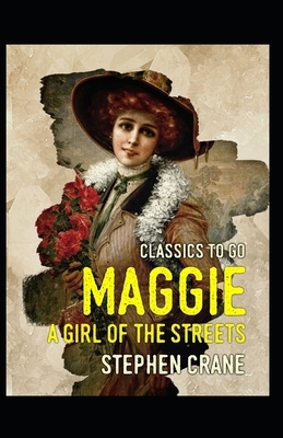 Maggie: A Girl of the Streets-Original Edition(Annotated) by Stephen Crane