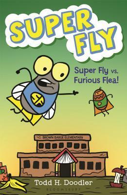 Super Fly vs. Furious Flea! by Todd H. Doodler