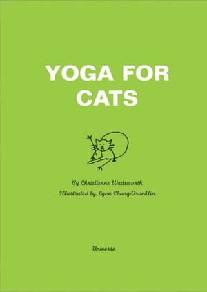 Yoga for Cats by Lynn Chang-Franklin, Christiénne Wadsworth