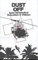 Dust Off: Army Aeromedical Evacuation in Vietham by Peter Dorland, James S. Nanney