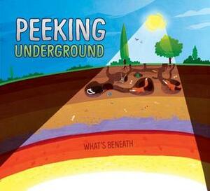 Peeking Underground by Karen Latchana Kenney, Steven Wood