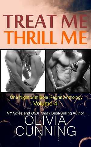 Treat Me, Thrill Me: One Night With Sole Regret Anthology by Justine O. Keef, Olivia Cunning