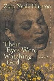 Their Eyes Were Watching God by Zora Neale Hurston