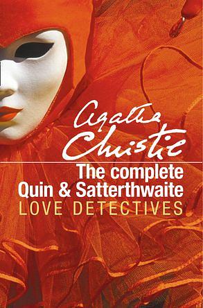 The Complete Quin and Satterthwaite: Love Detectives by Agatha Christie
