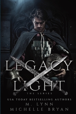 Legacy of Light: The Series by M. Lynn, Michelle Bryan