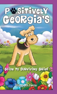 Positively Georgia's Guide to Surviving Grief by Elizabeth Ferris