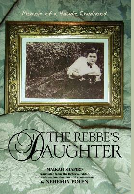 The Rebbe's Daughter by Malkah Shapiro, Malka Shapiro