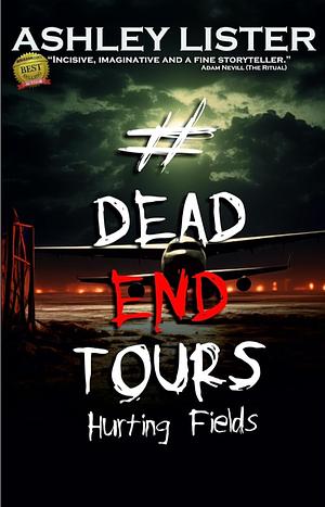 #DeadEndTours: Hurting Fields  by Ashley Lister