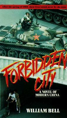 Forbidden City: A Novel of Modern China by William Bell