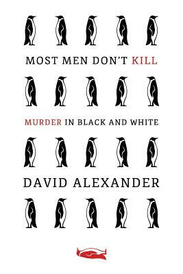 Most Men Don't Kill / Murder in Black and White: (A Classic Mystery Reprint) by David Alexander