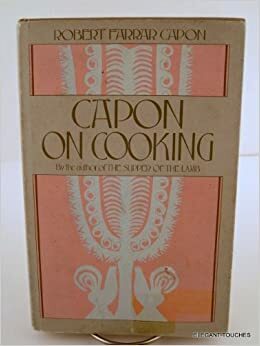 Capon on Cooking by Robert Farrar Capon