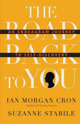 The Road Back to You: An Enneagram Journey to Self-Discovery by Ian Morgan Cron, Suzanne Stabile