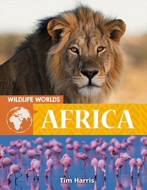 Wildlife Worlds: Africa by Tim Harris