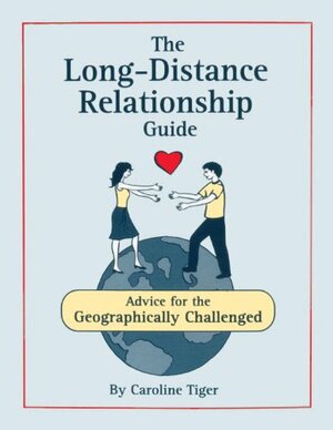 The Long-Distance Relationship Guide by Caroline Tiger