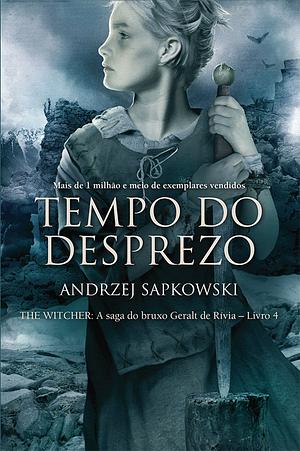 O Tempo do Desprezo by Andrzej Sapkowski