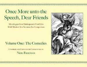 Once More Unto the Speech, Dear Friends: The Comedies by Neil Freeman, William Shakespeare