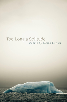 Too Long a Solitude by James Ragan