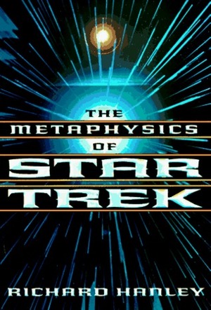 The Metaphysics of Star Trek by Richard Hanley