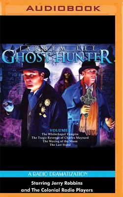 Jarrem Lee: Ghost Hunter - The Whitechapel Vampire, the Tragic Revenge of Charles Maynard, the Waxing of the Moon, and the Last Stand by Gareth Tilley