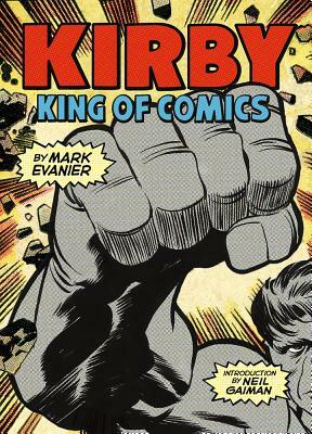 Kirby: King of Comics (Anniversary Edition) by Mark Evanier