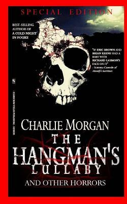 The Hangman's Lullaby and Other Horrors: Special Edition by Charlie Morgan