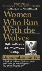Women Who Run with the Wolves by Clarissa Pinkola Estés