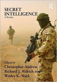Secret Intelligence: A Reader by Wesley K. Wark, Christopher Andrew, Richard J. Aldrich