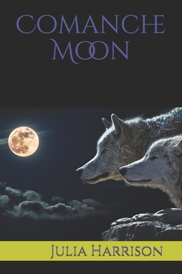 Comanche Moon by Julia Harrison