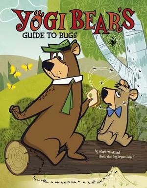 Yogi Bear's Guide to Bugs by Mark Andrew Weakland