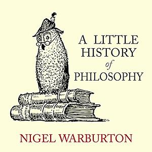 A Little History of Philosophy by Nigel Warburton