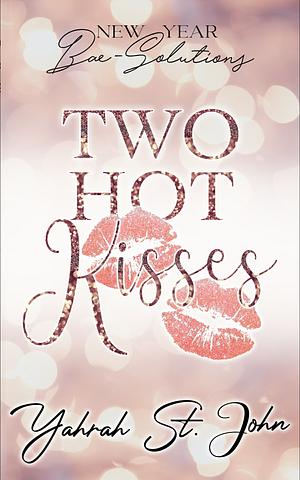 Two Hot Kisses by Yahrah St. John