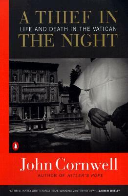 A Thief in the Night: Life and Death in the Vatican by John Cornwell