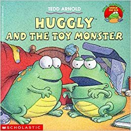 Huggly and the Toy Monster by Tedd Arnold