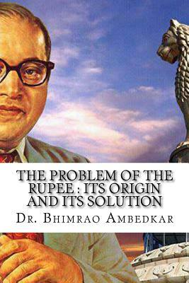 The Problem Of the Rupee by B.R. Ambedkar
