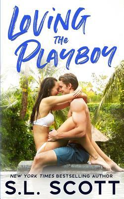 Loving the Playboy by S.L. Scott