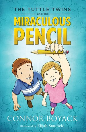 The Tuttle Twins and the Miraculous Pencil by Connor Boyack