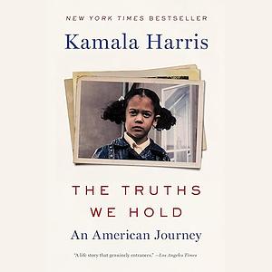 The Truths We Hold: An American Journey by Kamala Harris