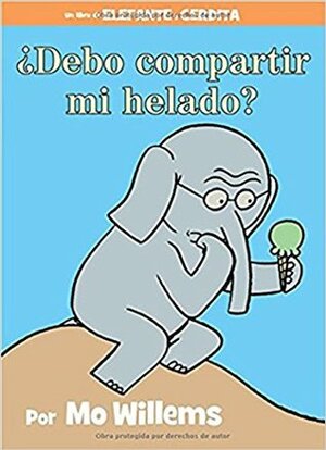 ¿Deberia compartir mi helado? by Mo Willems