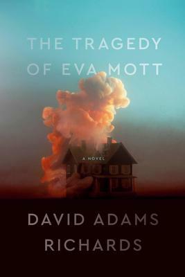 The Tragedy of Eva Mott by David Adams Richards, David Adams Richards